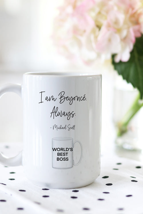 I am Beyonce. Always. - Michael Scott Fact: This is the perfect mug for anyone who loves all things The Office!