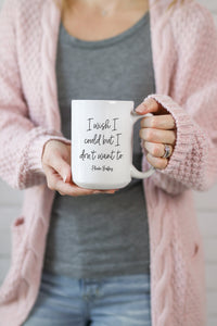 I wish I could but I don't want to. - Phoebe Buffay  This is the perfect mug for anyone who loves all things Friends! 