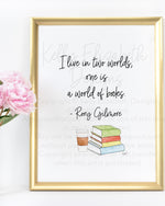 I live in two worlds, one is a world of books. - Rory Gilmore  This is the perfect print for anyone who loves all things Gilmore Girls! 
