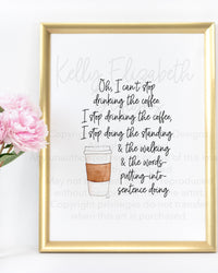 Can't Stop Drinking the Coffee Art Print