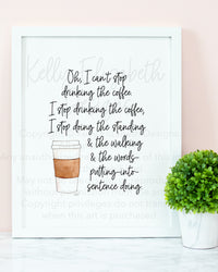 Can't Stop Drinking the Coffee Art Print