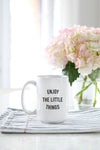 Enjoy The Little Things Mug