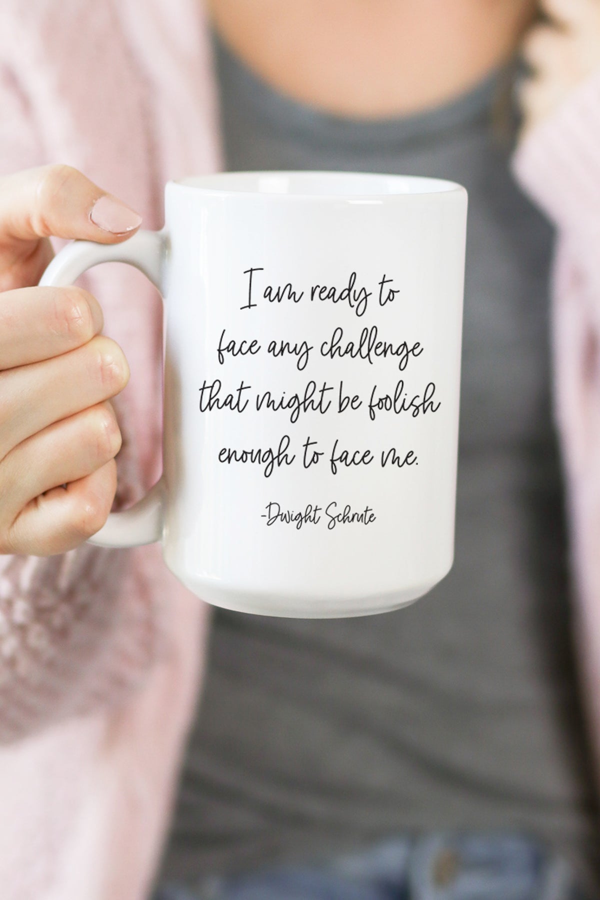 I am ready to face any challenge that might be foolish enough to face me. - Dwight Schrute  Fact: This is the perfect mug for anyone who loves all things The Office! 