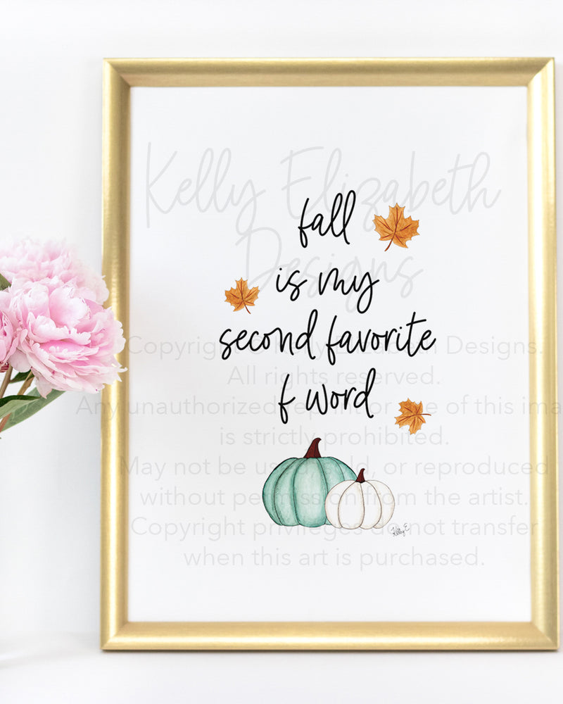 Fall Is My Second Favorite F Word Art Print