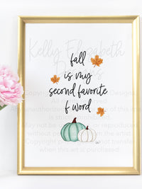 Fall Is My Second Favorite F Word Art Print
