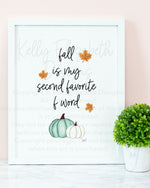 Fall Is My Second Favorite F Word Art Print
