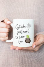 Ghouls Just Want To Have Fun Mug