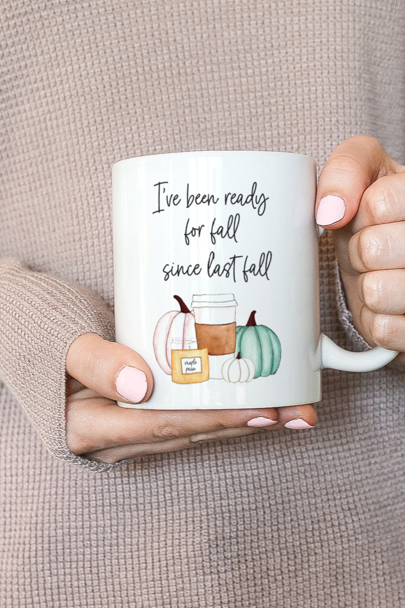 I've Been Ready For Fall Since Last Fall Mug