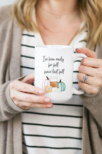 I've Been Ready For Fall Since Last Fall Mug