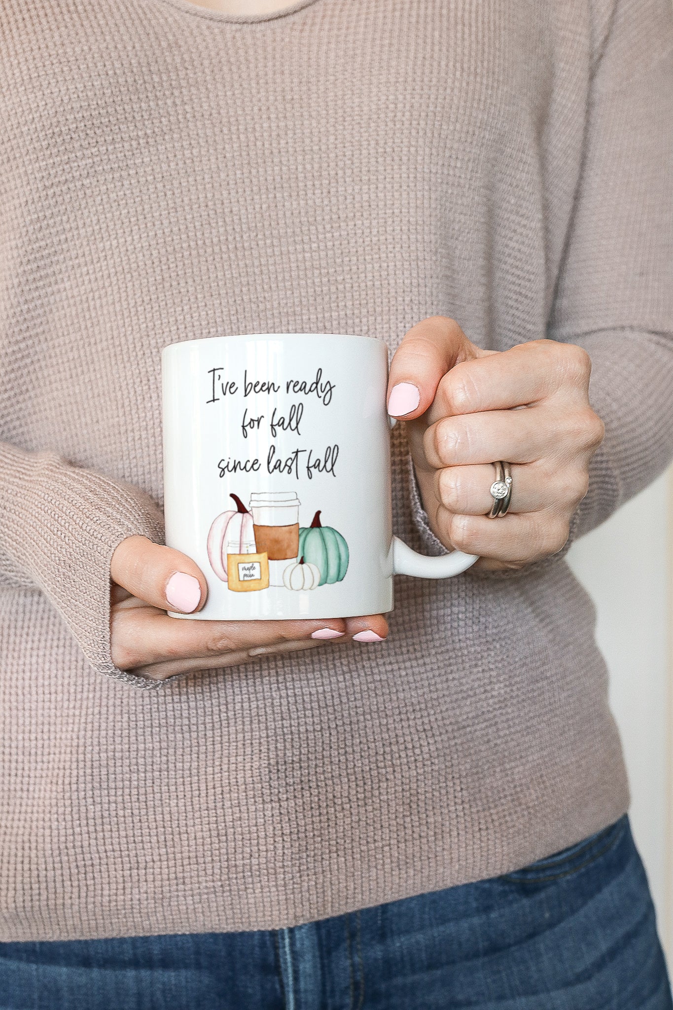 I've Been Ready For Fall Since Last Fall Mug