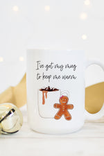 I've Got My Mug To Keep Me Warm Mug