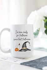 I've Been Ready For Halloween Since Last Halloween Mug