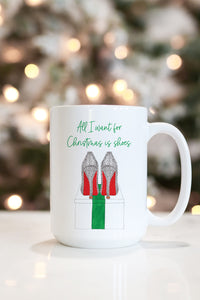 All I Want For Christmas Is Shoes Mug
