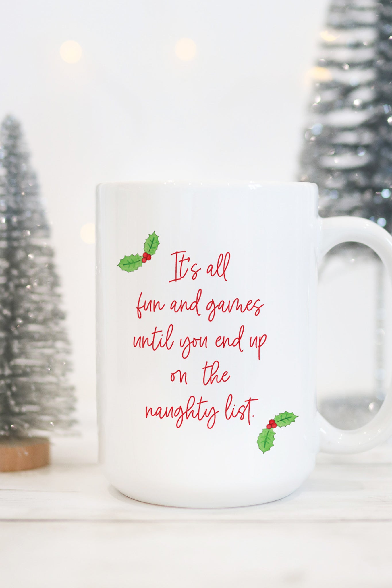 It's All Fun And Games Until You End Up On The Naughty List Mug
