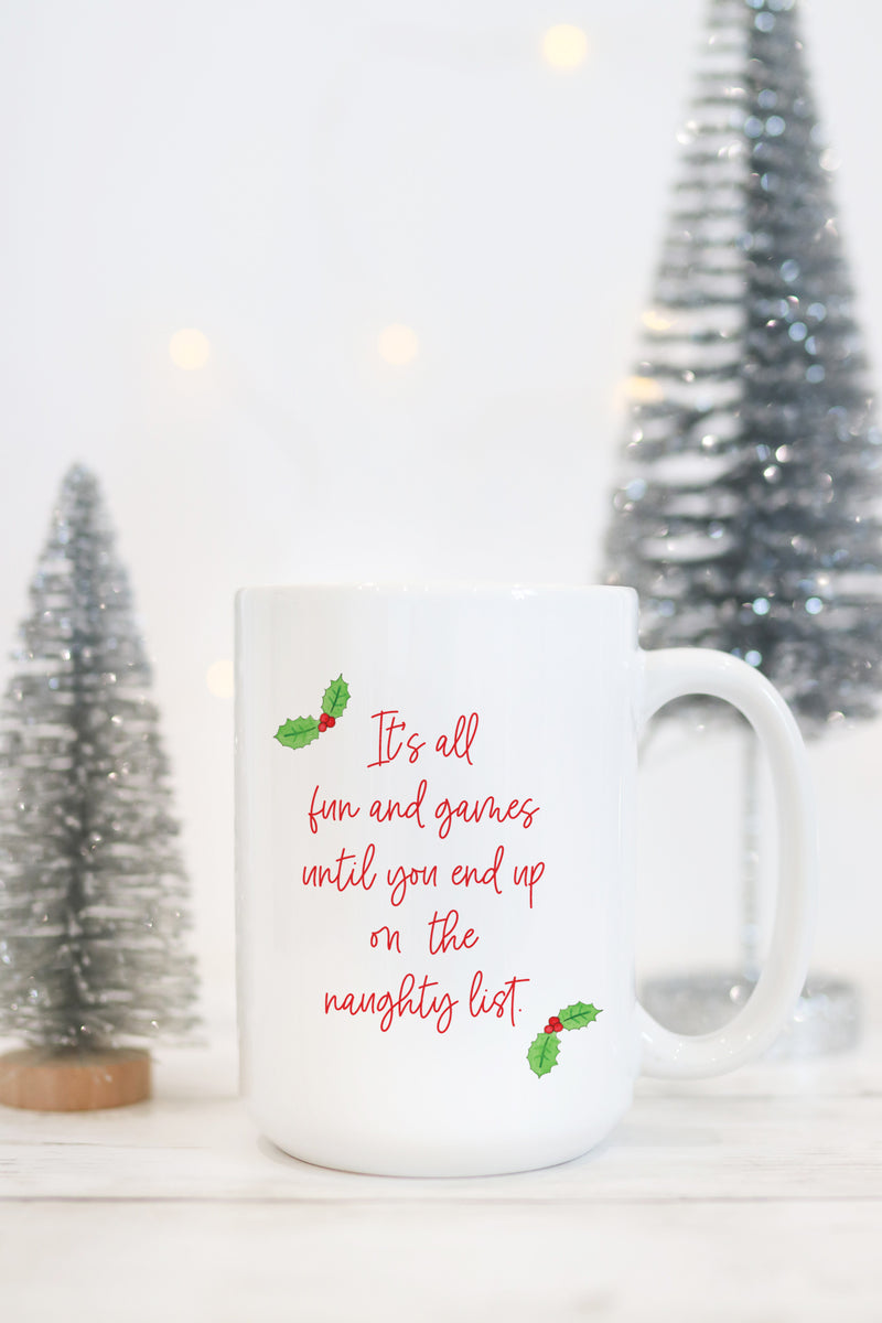 It's All Fun And Games Until You End Up On The Naughty List Mug