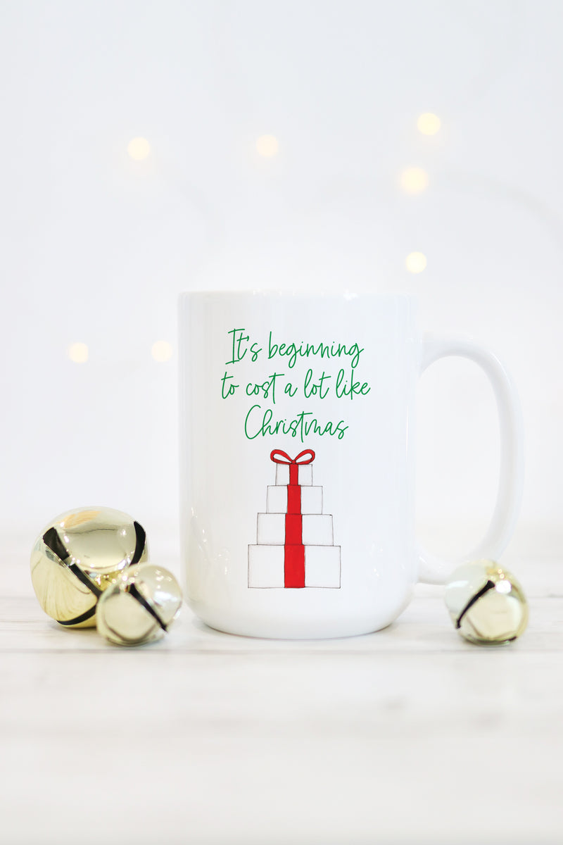It's Beginning To Cost A Lot Like Christmas Mug