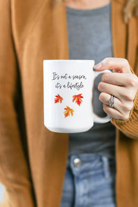 It's Not A Season, It's A Lifestyle Mug