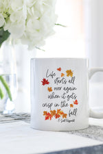 Life Starts All Over Again When The Air Gets Crisp In The Fall Mug