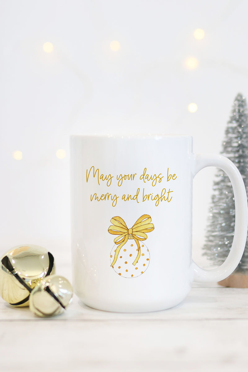 May Your Days Be Merry And Bright Mug