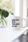 nama'stay in my yoga pants all day mug kelly elizabeth designs