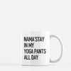 nama'stay in my yoga pants all day mug kelly elizabeth designs