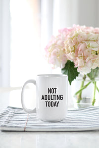 Not Adulting Today Mug