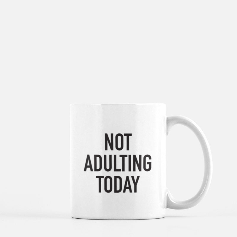 Not Adulting Today Mug