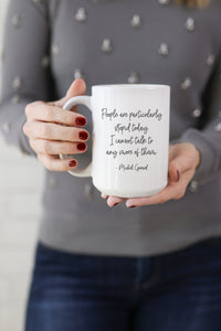 People are particularly stupid today. I cannot talk to anymore of them. - Michel Gerard  This is the perfect mug for anyone who loves all things Gilmore Girls! 