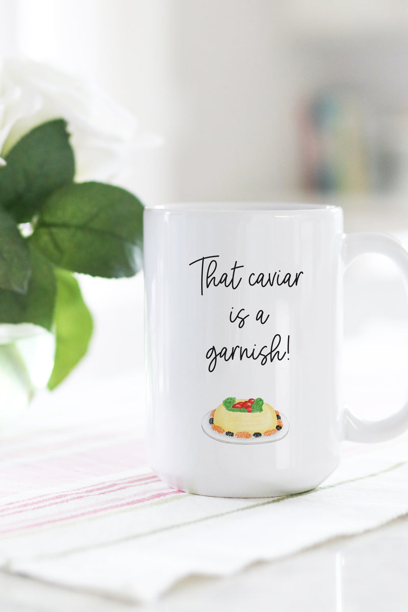 "That caviar is a garnish!" - Kathleen Kelly You've Got Mail mug