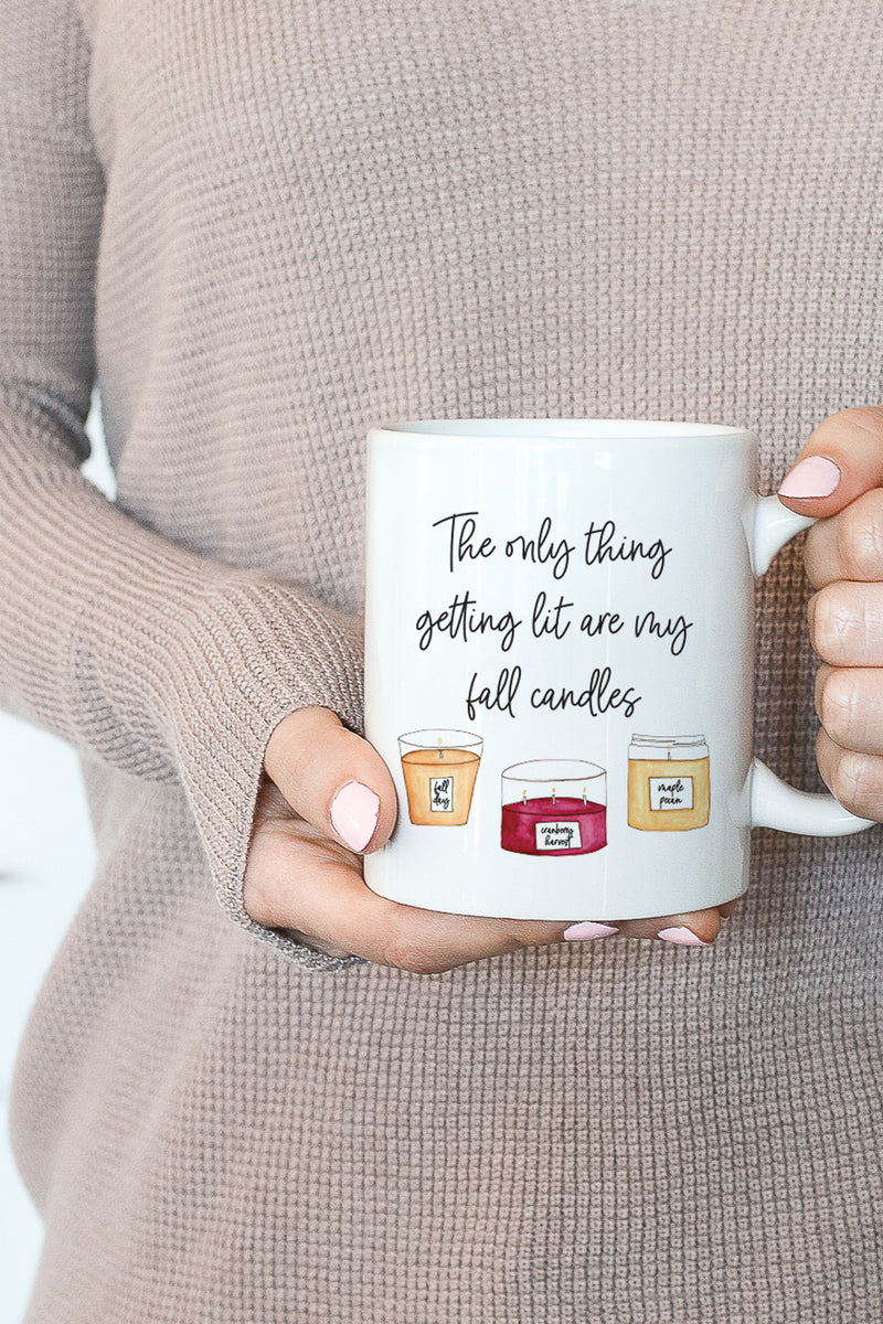 The Only Thing Getting Lit Are My Fall Candles Mug