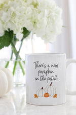 There's A New Pumpkin In The Patch Mug