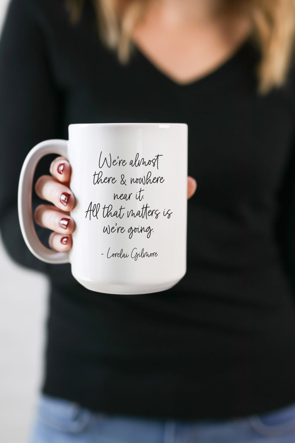 We're almost there and nowhere near it. All that matters is we're going. - Lorelai Gilmore  This is the perfect mug for anyone who loves all things Gilmore Girls! 
