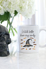 Witch Better Have My Candy Mug