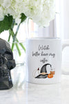 Witch Better Have My Coffee Mug