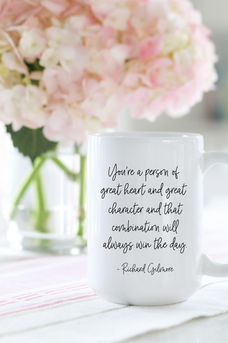 You're a person of great heart and great character and that combination will always win the day. - Richard Gilmore  This is the perfect mug for anyone who loves all things Gilmore Girls!